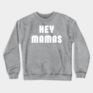 Hey Mamas Crewneck Sweatshirt